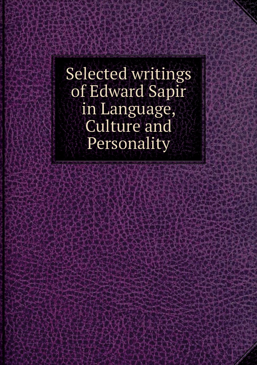 

Selected writings of Edward Sapir in Language, Culture and Personality