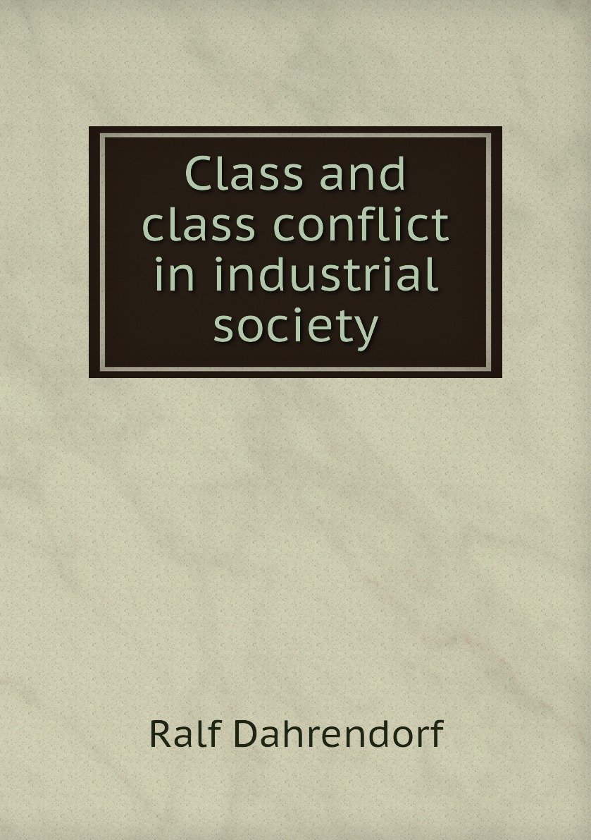 

Class and class conflict in industrial society