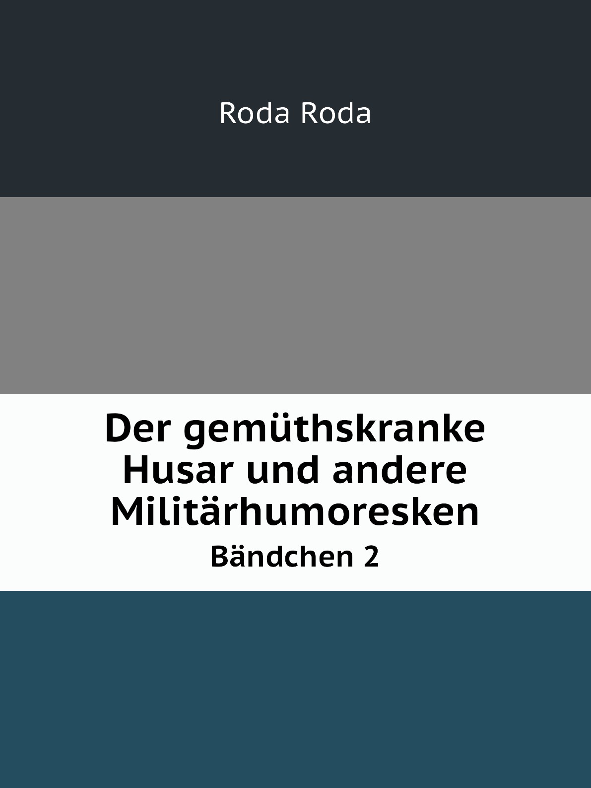 

Der gemuthskranke Husar und andere Militarhumoresken