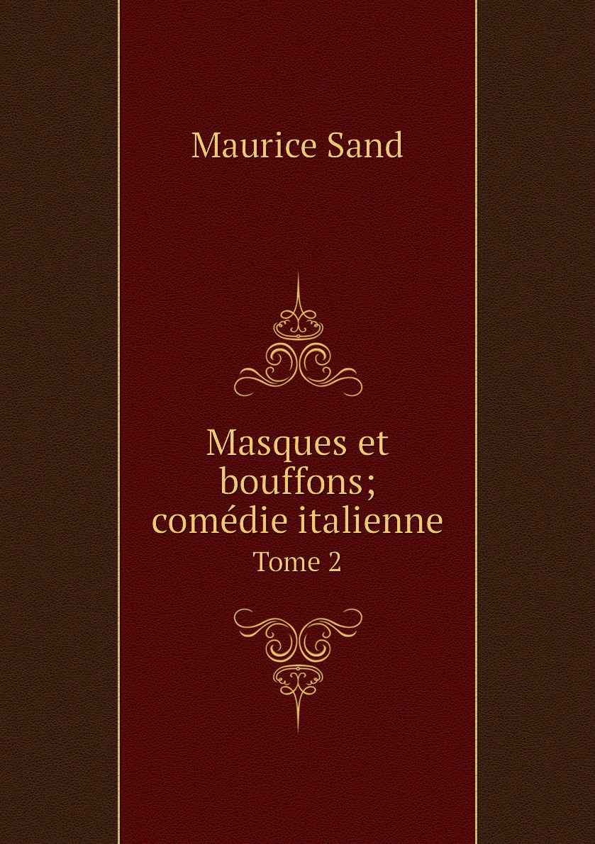 

Masques et bouffons; comedie italienne