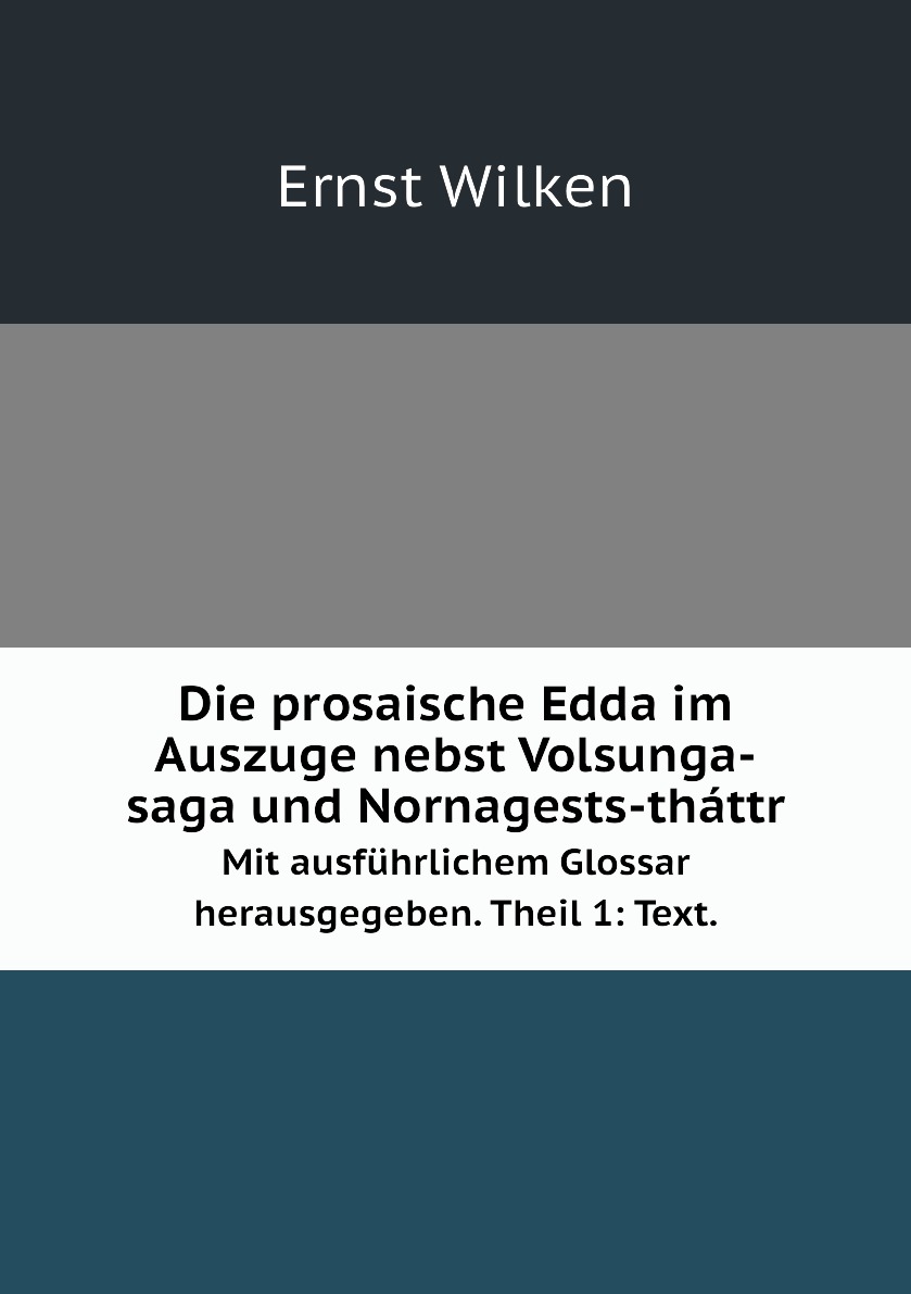 

Die prosaische Edda im Auszuge nebst Volsunga-saga und Nornagests-thattr