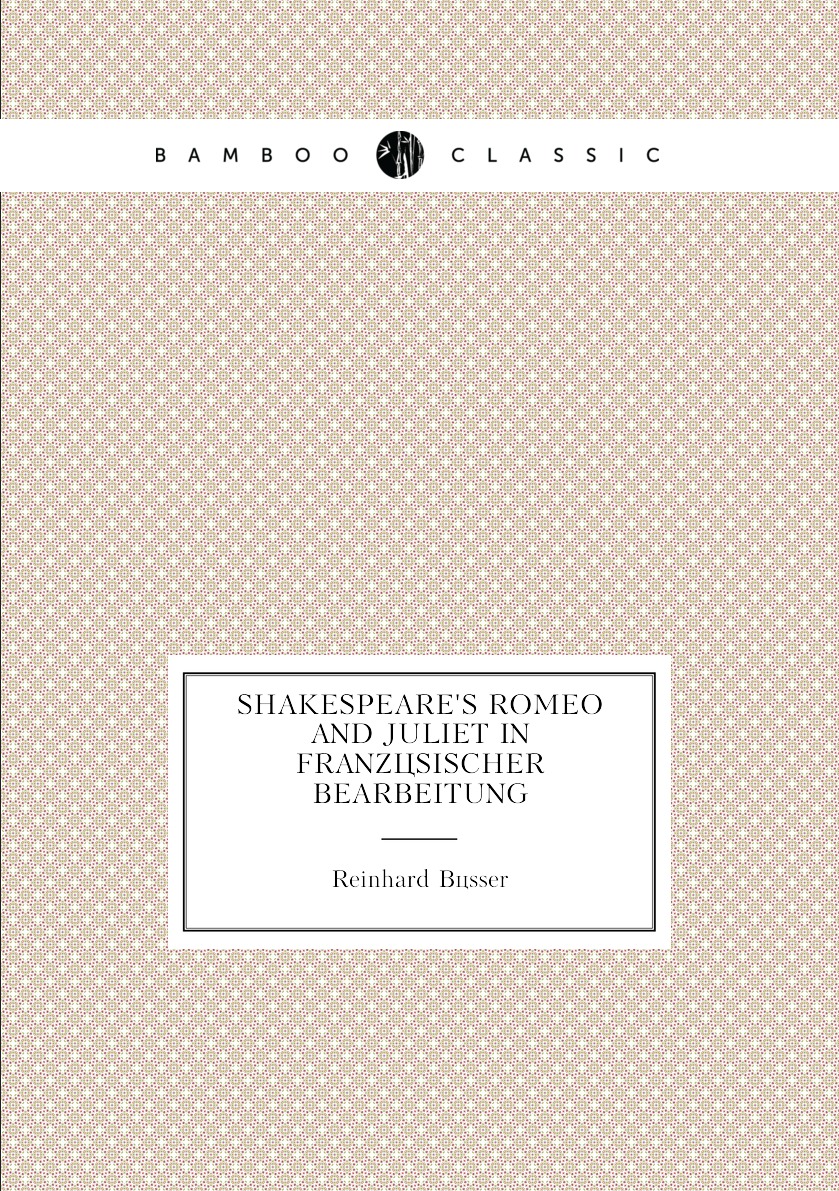 

Shakespeare's Romeo and Juliet in Franzosischer Bearbeitung