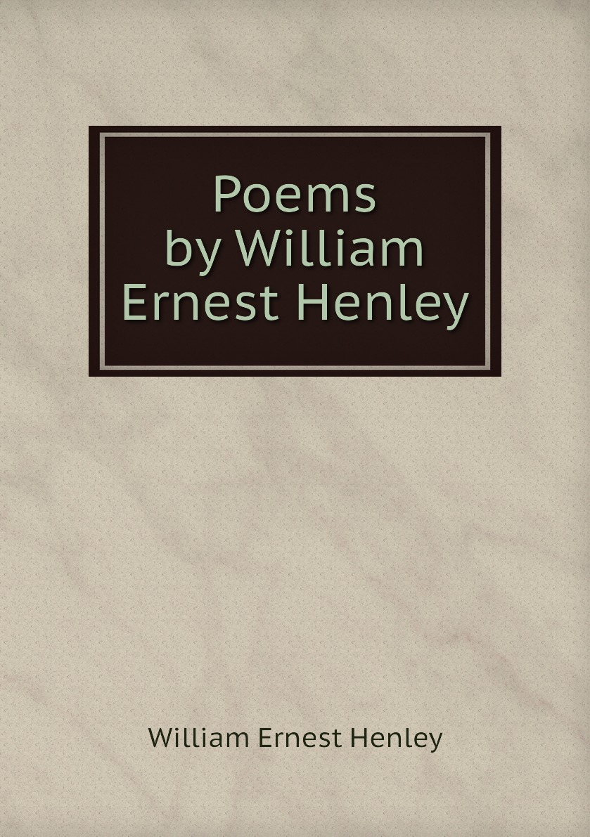 

Poems by William Ernest Henley