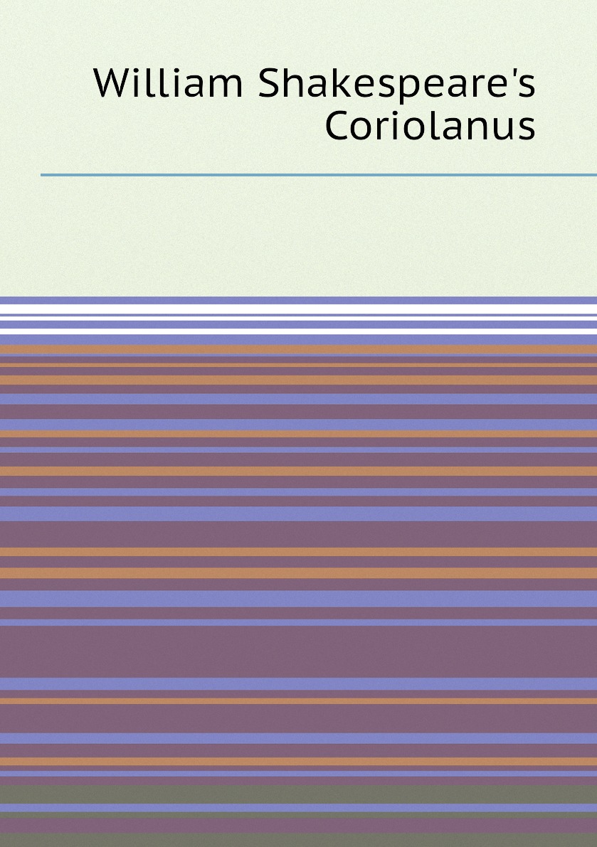 

William Shakespeare's Coriolanus