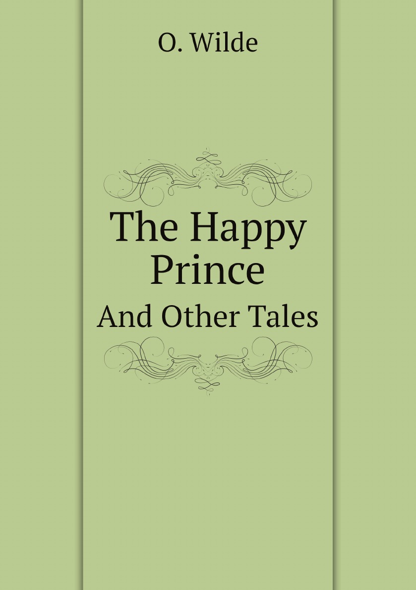 

The Happy Prince: And Other Tales