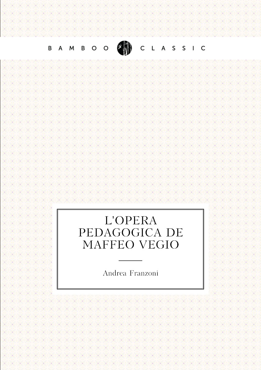 

L'opera pedagogica de Maffeo Vegio