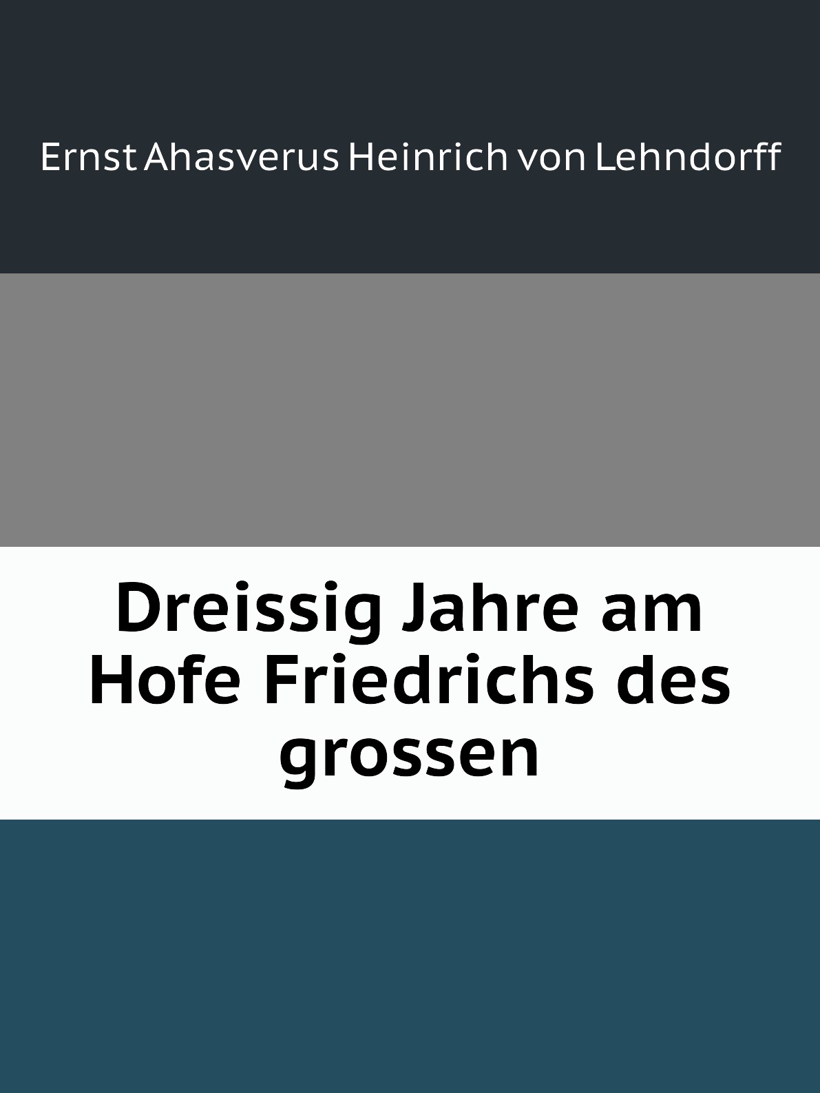 

Dreissig Jahre am Hofe Friedrichs des grossen