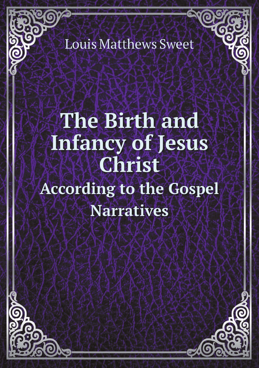 

The Birth and Infancy of Jesus Christ