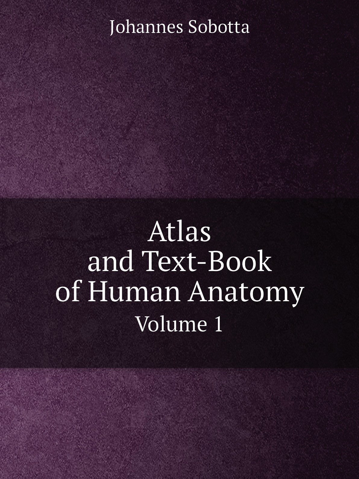 

Atlas and Text-Book of Human Anatomy
