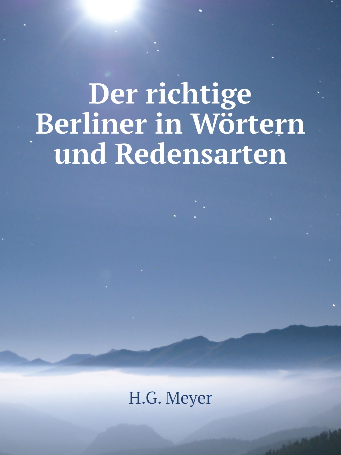 

Der richtige Berliner in Wortern und Redensarten