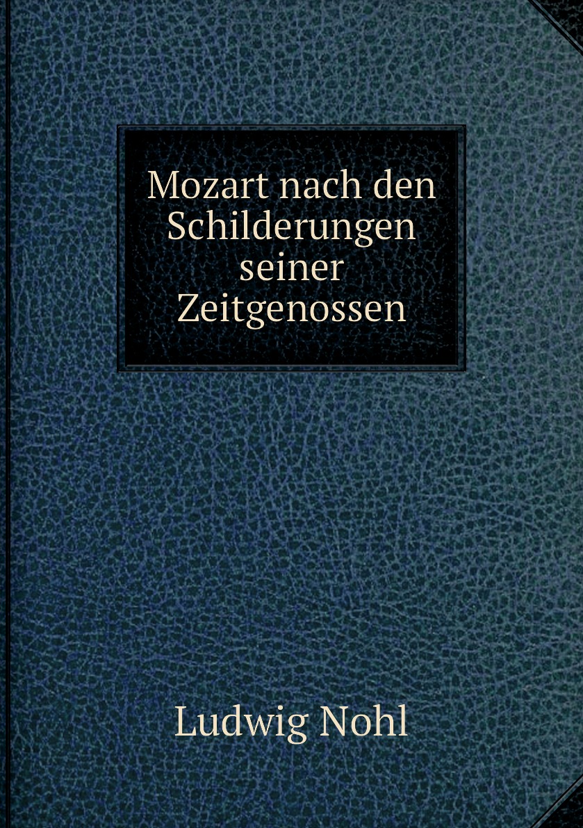 

Mozart nach den Schilderungen seiner Zeitgenossen