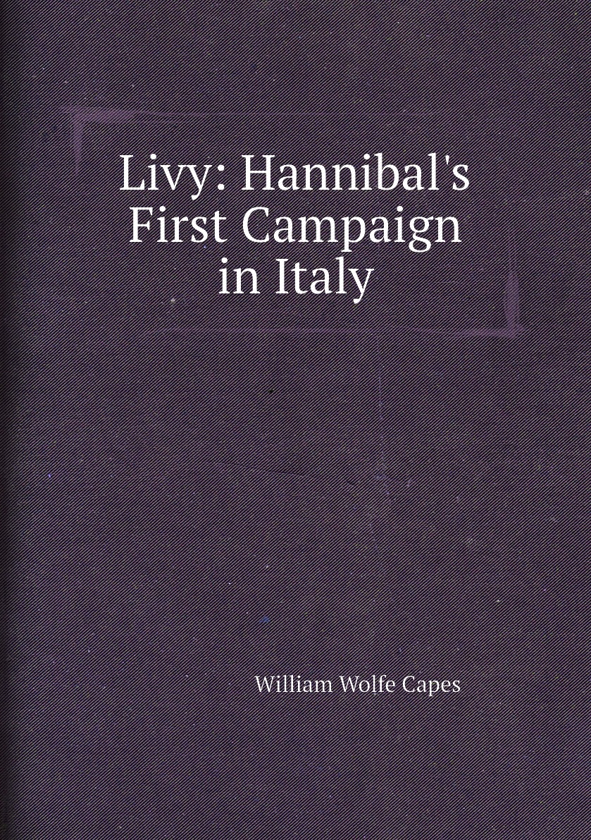 

Livy: Hannibal's First Campaign in Italy