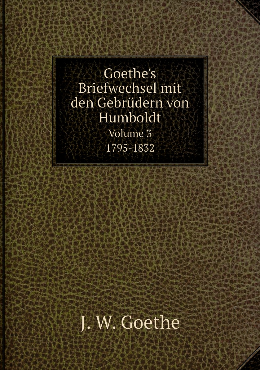 

Goethe's Briefwechsel mit den Gebrudern von Humboldt