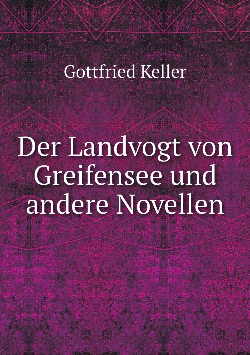 

Der Landvogt von Greifensee und andere Novellen