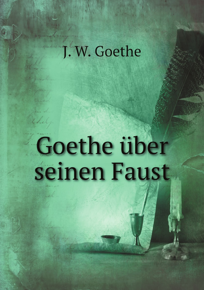 

Goethe uber seinen Faust