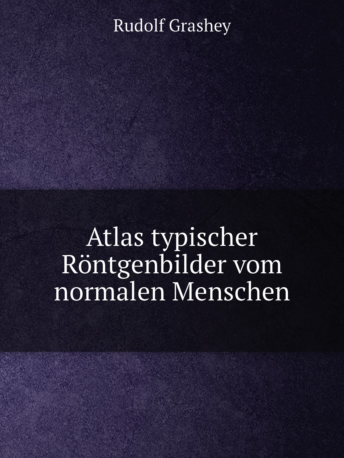 

Atlas typischer Rontgenbilder vom normalen Menschen
