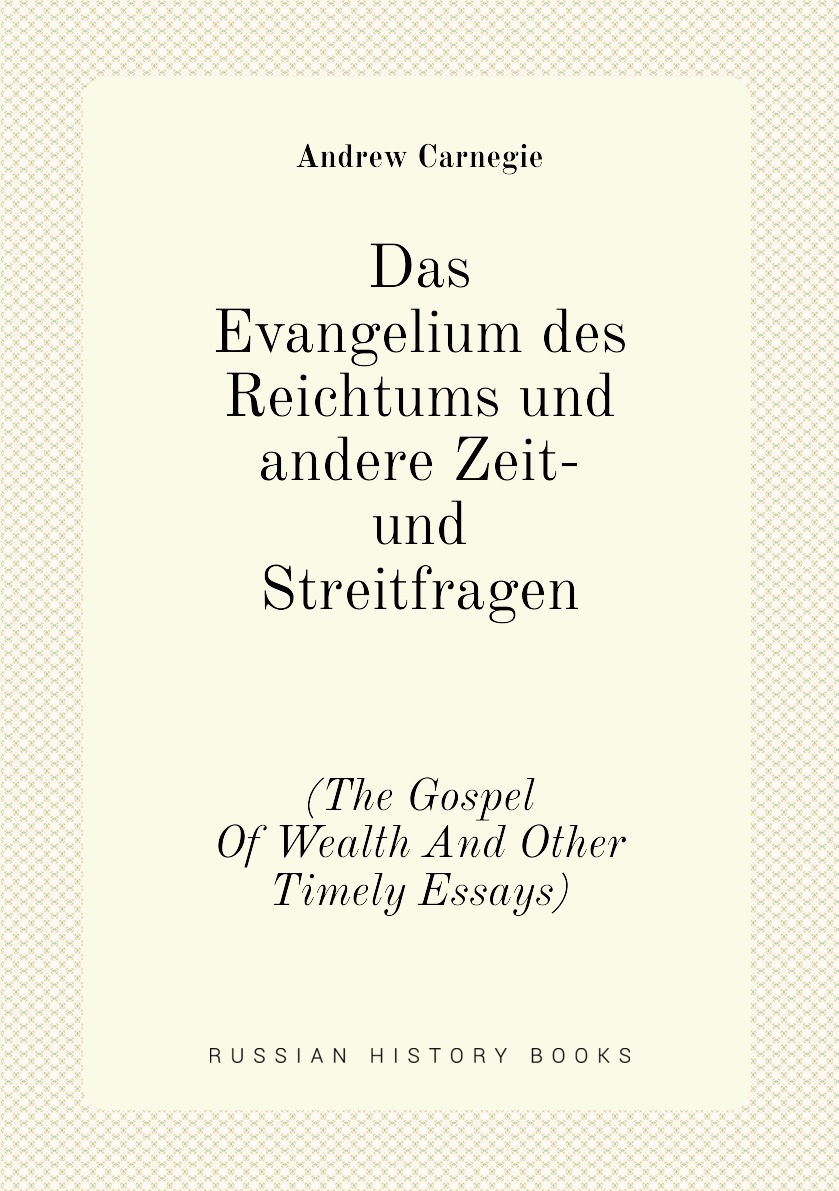 

Das Evangelium des Reichtums und andere Zeit- und Streitfragen