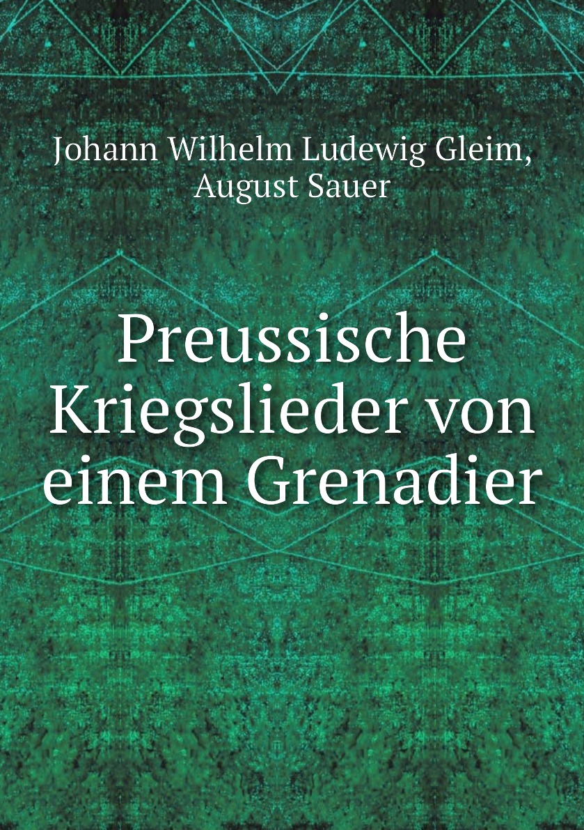 

Preussische Kriegslieder von einem Grenadier