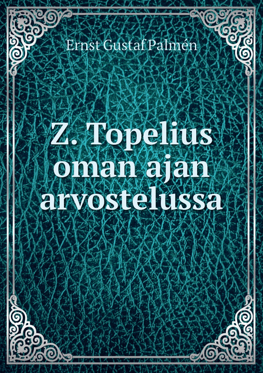 

Z. Topelius oman ajan arvostelussa