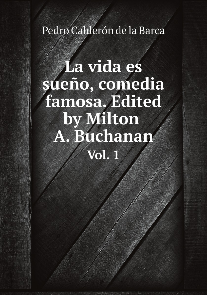 

La vida es sueno, comedia famosa. Edited by Milton A. Buchanan