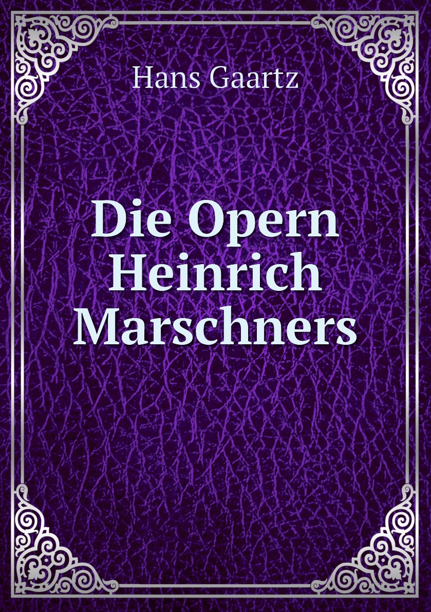 

Die Opern Heinrich Marschners