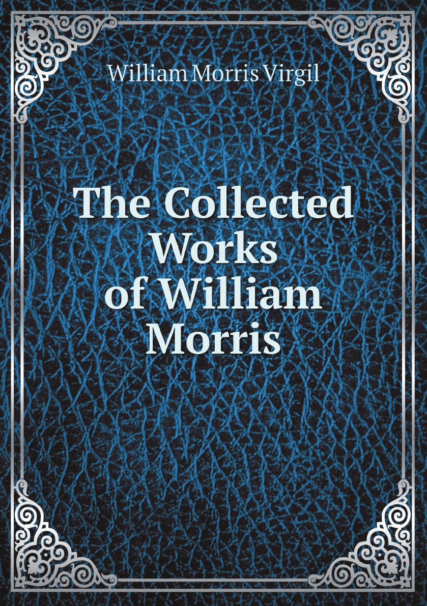 

The Collected Works of William Morris