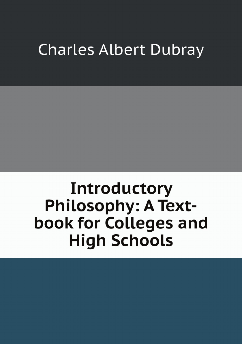 

Introductory Philosophy: A Text-book for Colleges and High Schools