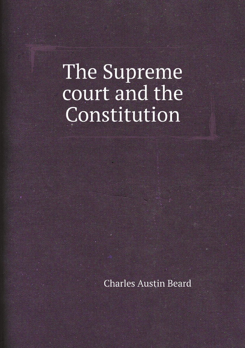 

The Supreme court and the Constitution