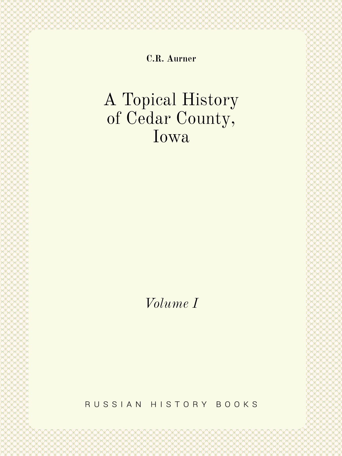 

A Topical History of Cedar County, Iowa