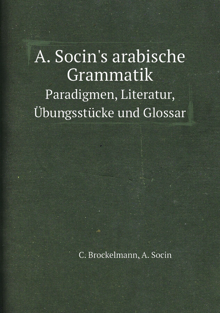 

A. Socin's arabische Grammatik