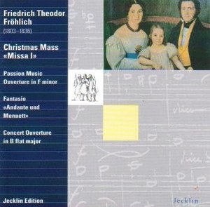 Frohlich : Christmas Mass ; Passion Music - Rato Tschupp and Aargauer Symphonie-Orchestera