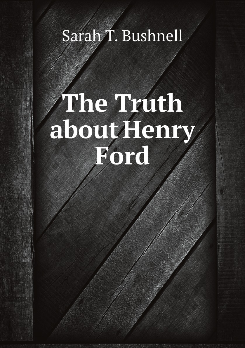 

The Truth about Henry Ford