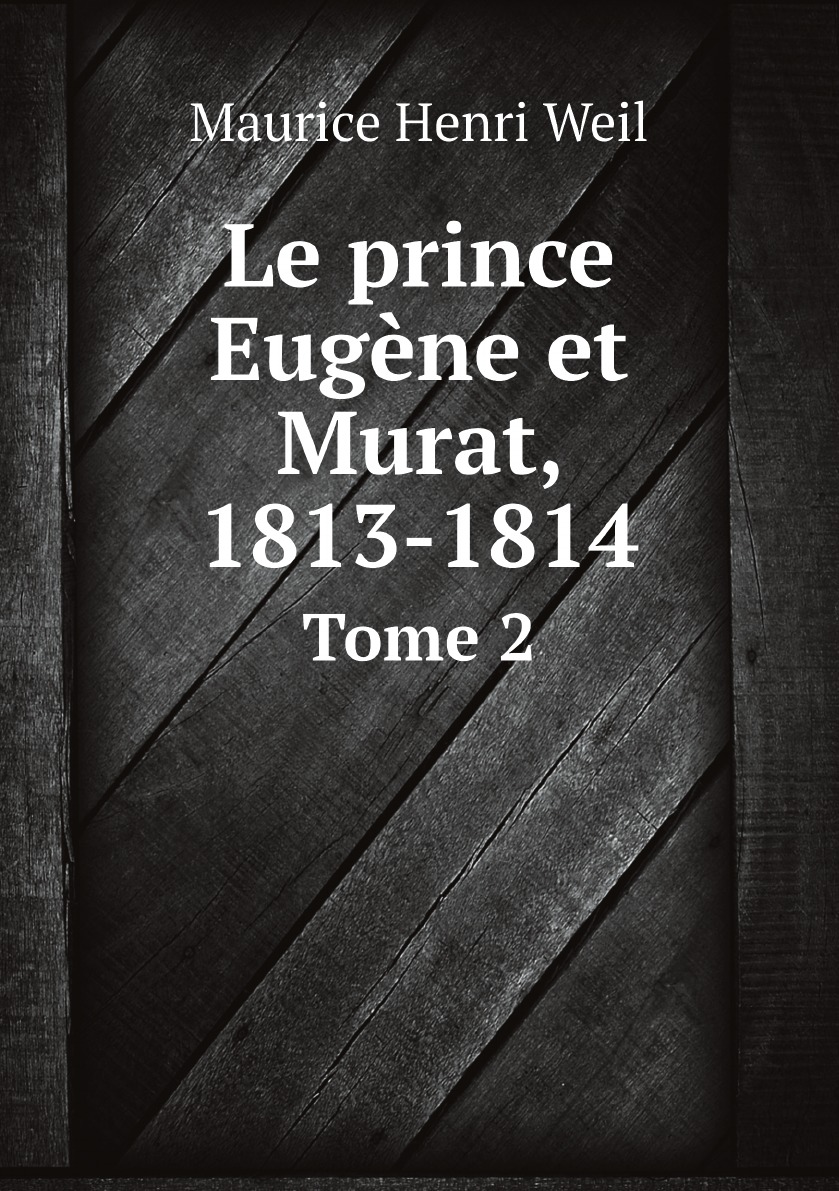 

Le prince Eugene et Murat, 1813-1814