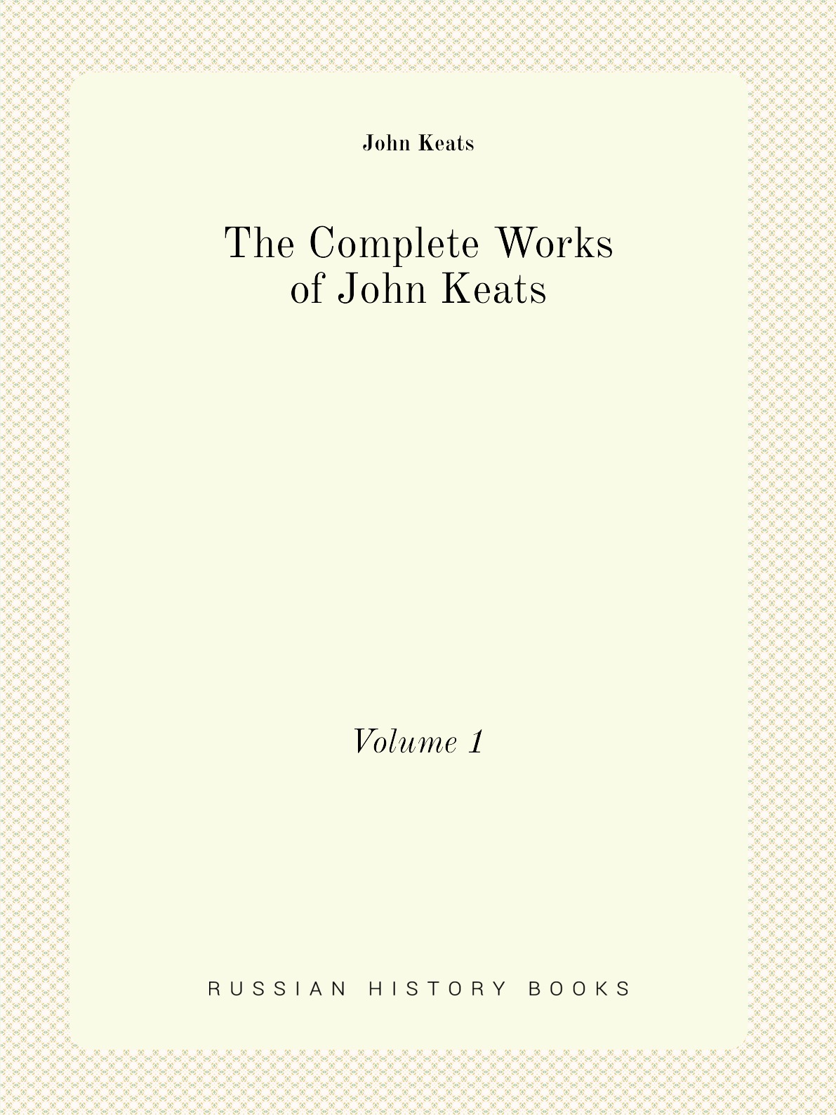 

The Complete Works of John Keats