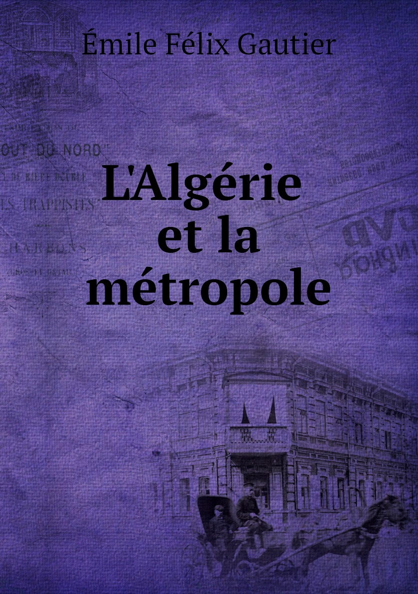 L'Algerie et la metropole 100068781366