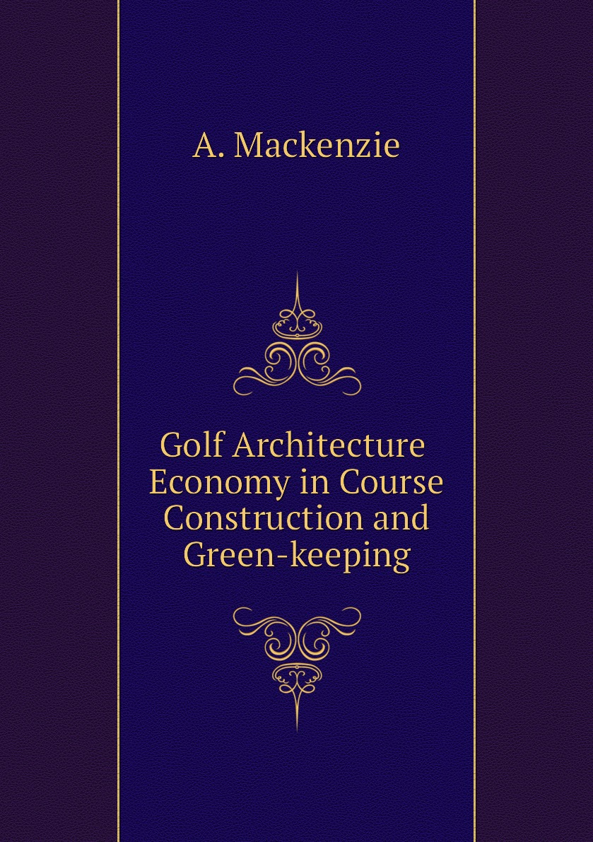 

Golf Architecture Economy in Course Construction and Green-keeping