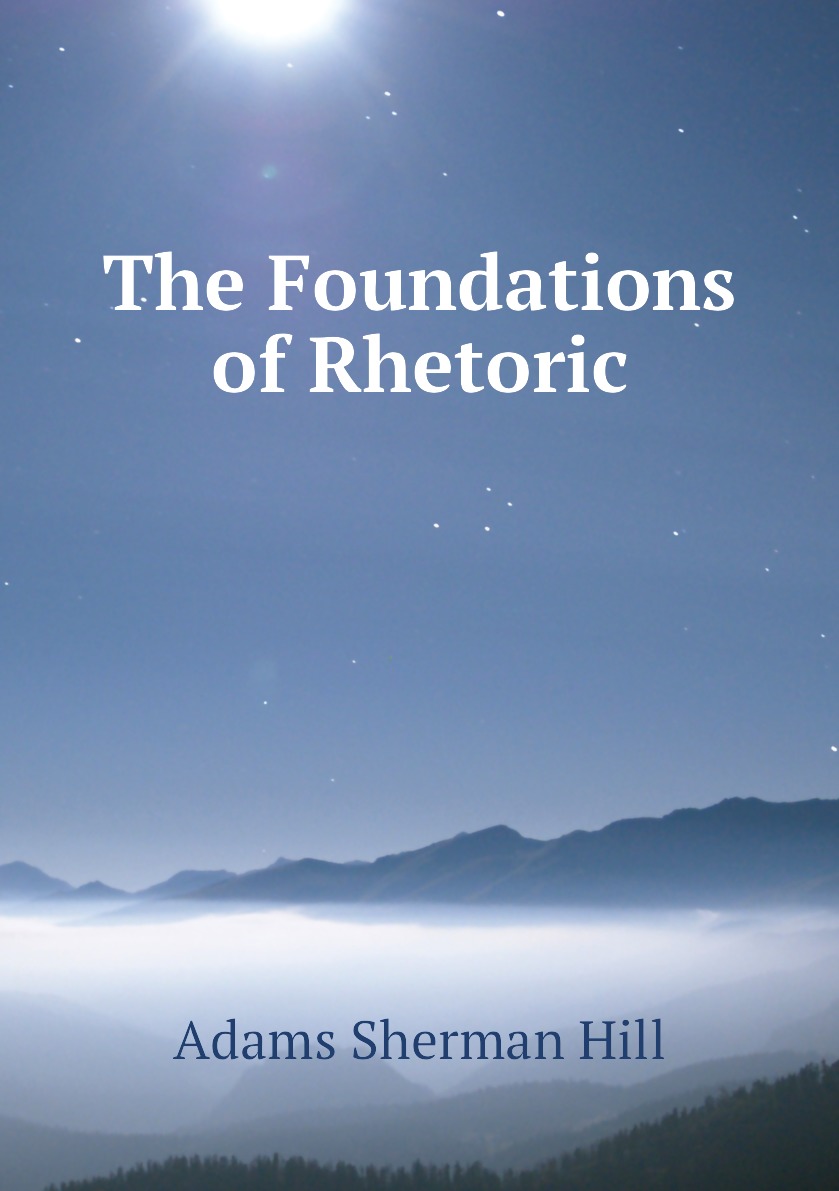 

The Foundations of Rhetoric