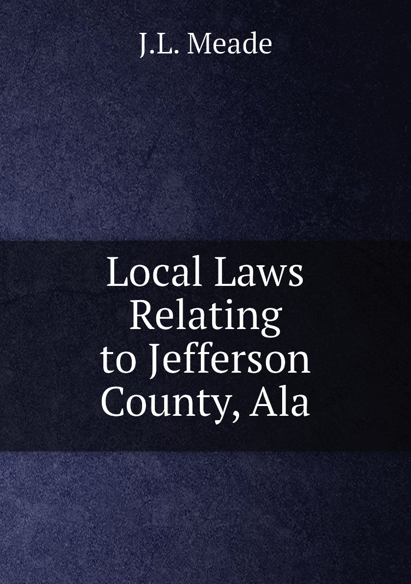 

Local Laws Relating to Jefferson County, Ala