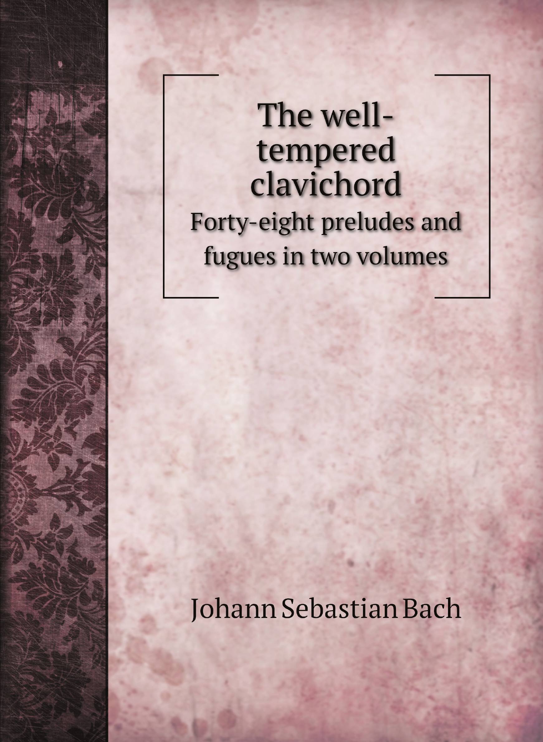 

The well-tempered clavichord