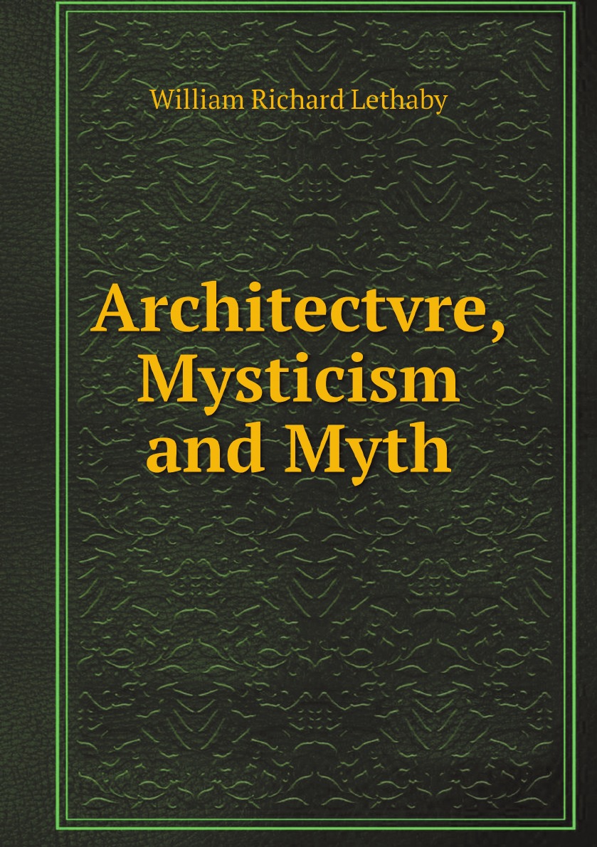 

Architectvre, Mysticism and Myth