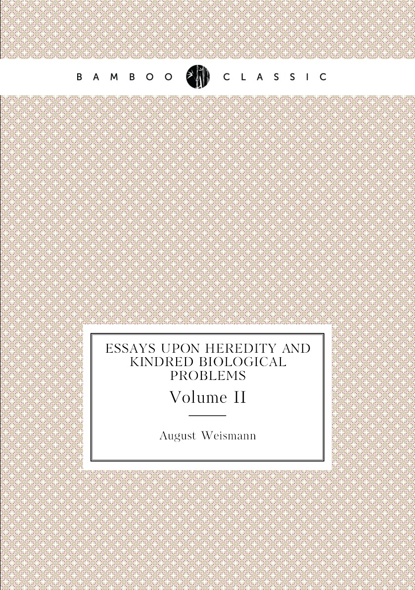 

Essays Upon Heredity and Kindred Biological Problems