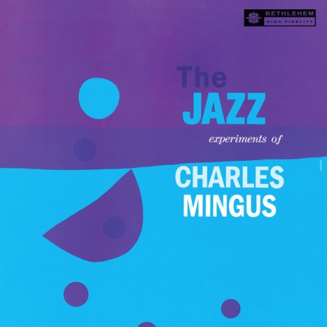 CHARLES MINGUS - The Jazz Experiments Of Charles Mingus