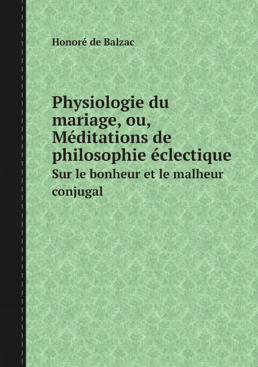 

Physiologie du mariage, ou, Meditations de philosophie eclectique