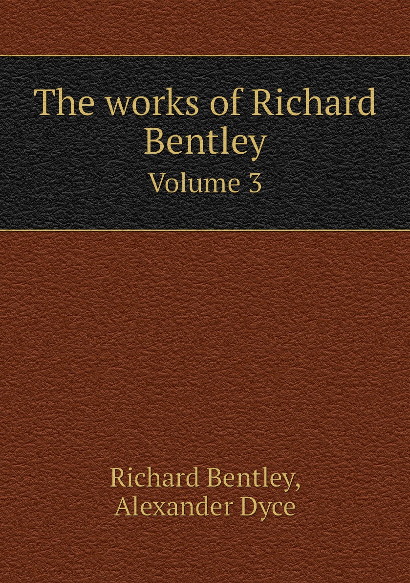 

The works of Richard Bentley