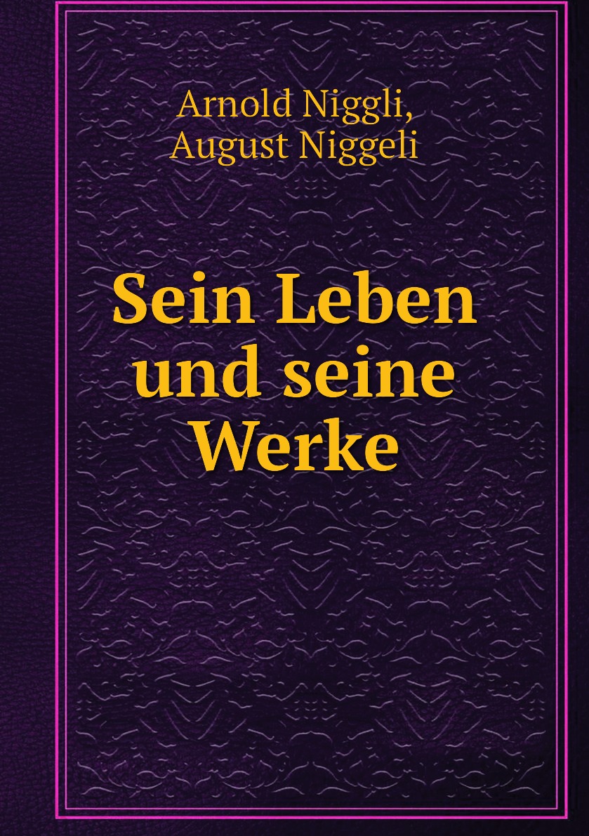 

Sein Leben und seine Werke