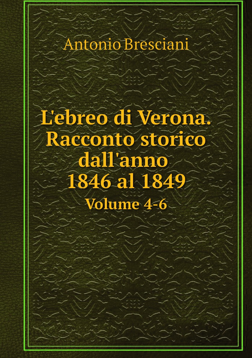 

L'ebreo di Verona. Racconto storico dall'anno 1846 al 1849