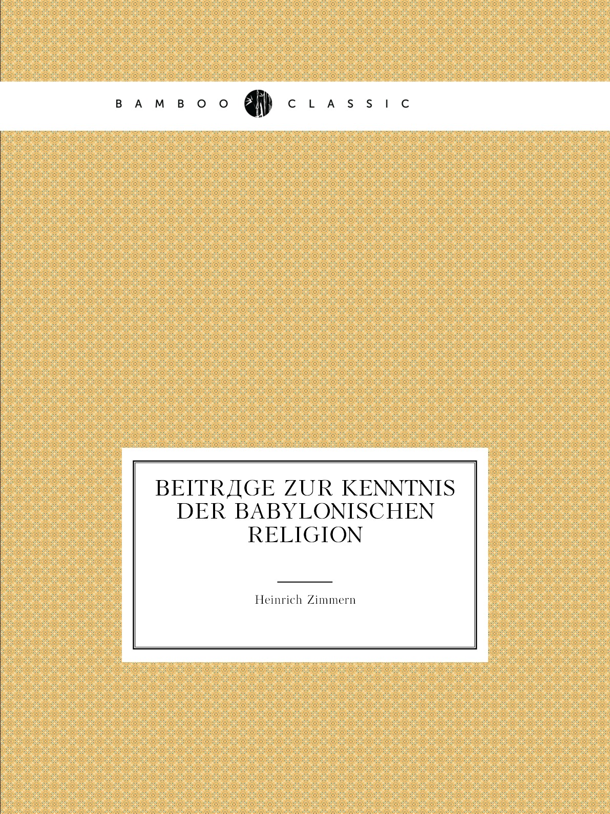 

Beitrage zur Kenntnis der babylonischen Religion
