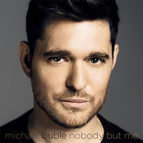 

BUBLE, MICHAEL: Nobody But Me