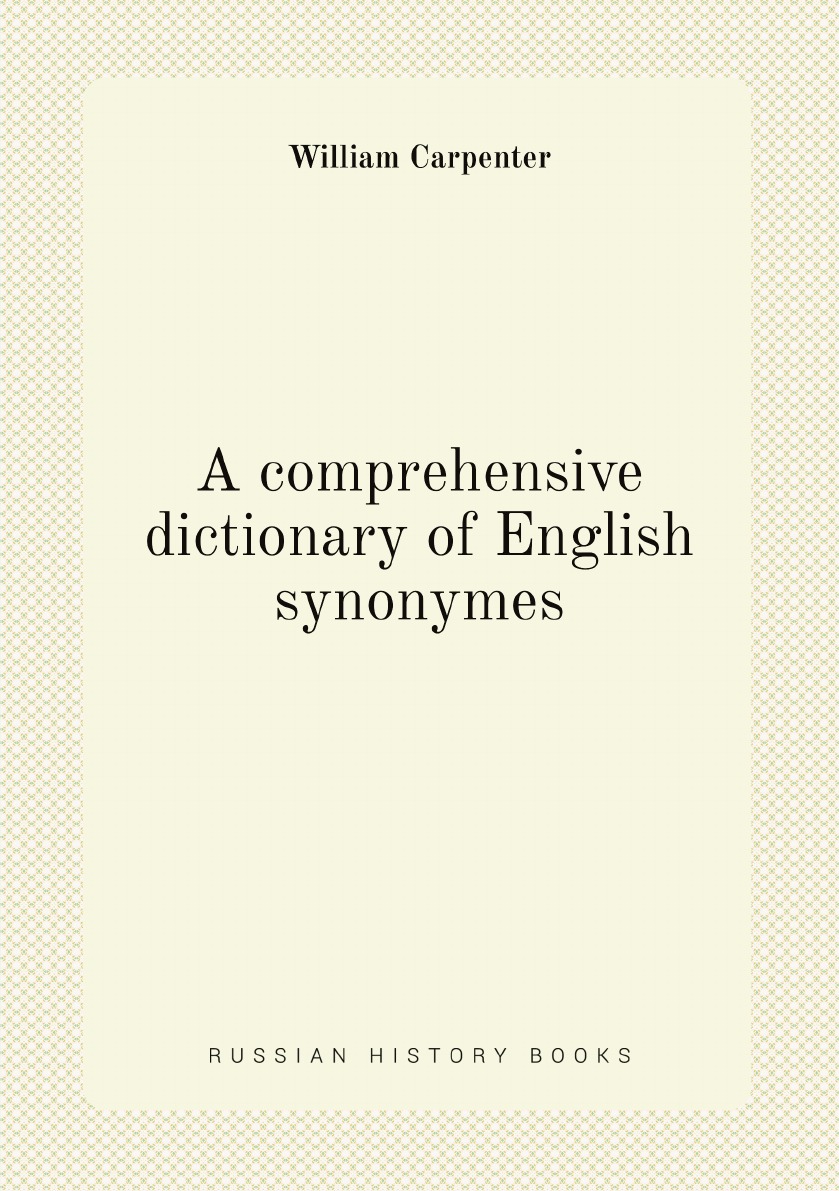 

A comprehensive dictionary of English synonymes