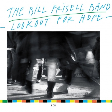 

BILL FRISELL - Lookout For Hope